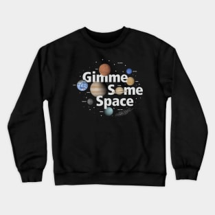 Gimme Some Space Crewneck Sweatshirt